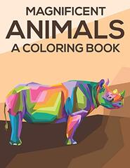 Magnificent Animals A Coloring Book: Coloring Pages With Stress Relieving Designs, Illustrations And Intricate Patterns Of Animals To Color